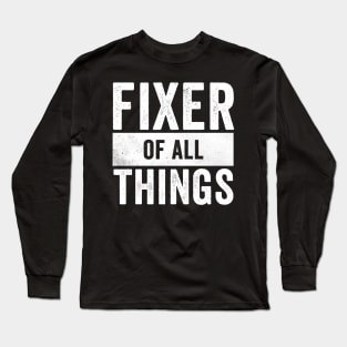 Fixer of all things Long Sleeve T-Shirt